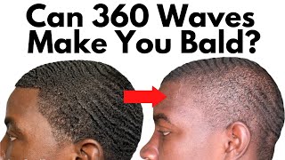 Can 360 Waves Make You Bald? (How To Prevent It) screenshot 5