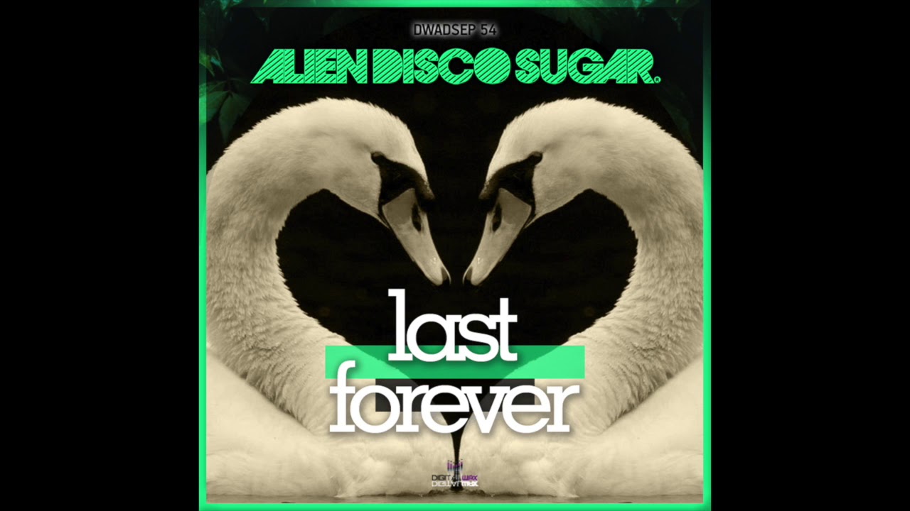 Alien Disco Sugar - Last Forever (Extended)