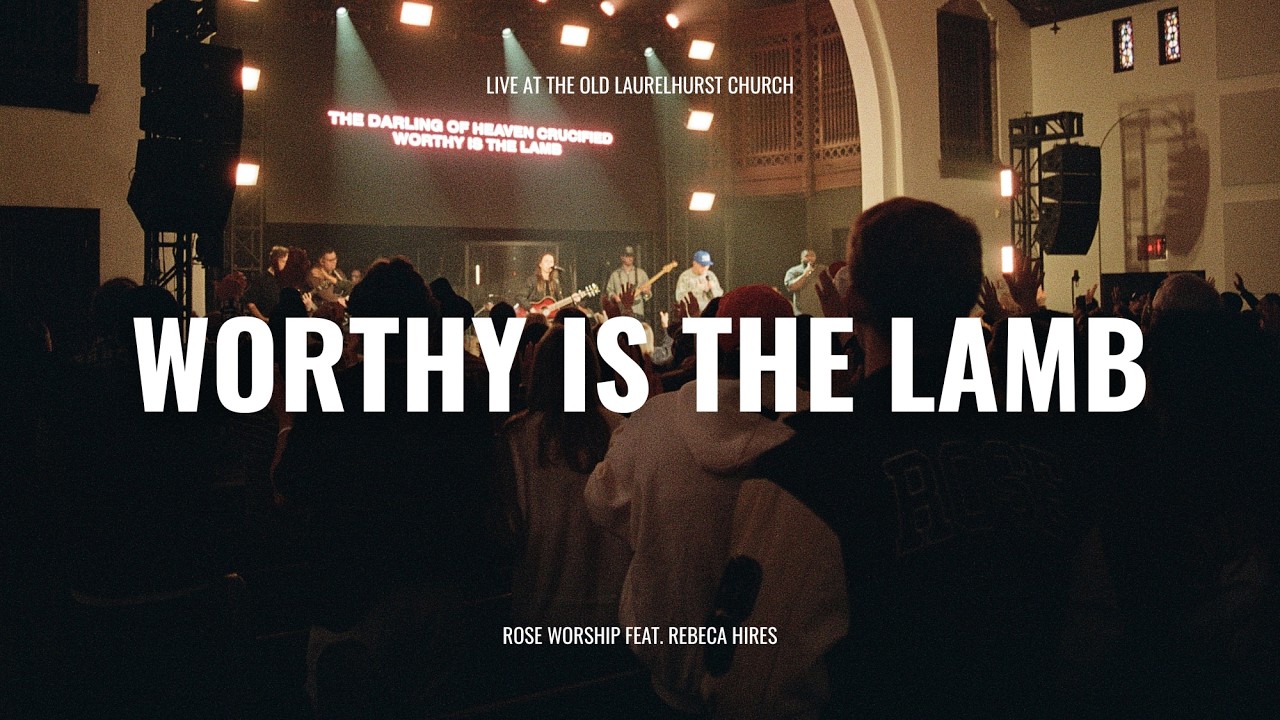 Worthy Is The Lamb - Rose Worship (feat. Rebeca Hires)