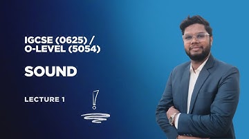 Sound | IGCSE (0625) & O-Level (5054) Physics | Physics with SMS | Lecture 1