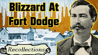 Blizzard at Fort Dodge as told by Robert Wright (Recollections)