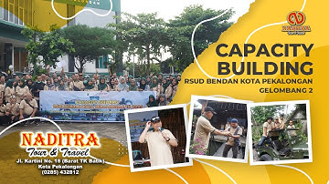 CAPACITY BUILDING RSUD BENDAN KOTA PEKALONGAN GEL 2 || NADITRA TOUR & TRAVEL 2025
