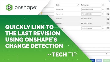 Tech Tip: Quickly Link to the Last Revision Using Onshape’s Change Detection