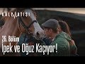 İpek ve Oğuz kaçıyor! - Kalp Atışı 26. Bölüm