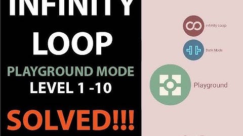 ∞ Loop (Infinity Loop) PLAYGROUND LV1 to 10 SOLVED