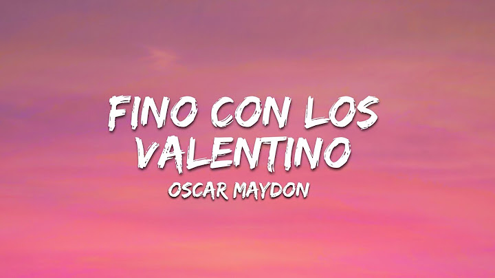 Fino Con Los Valentino - Oscar Maydon (Letra/Lyrics)