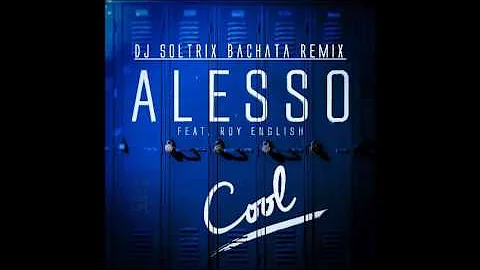 Alesso Ft. Ryan English - Cool (DJ Soltrix Bachata Remix)