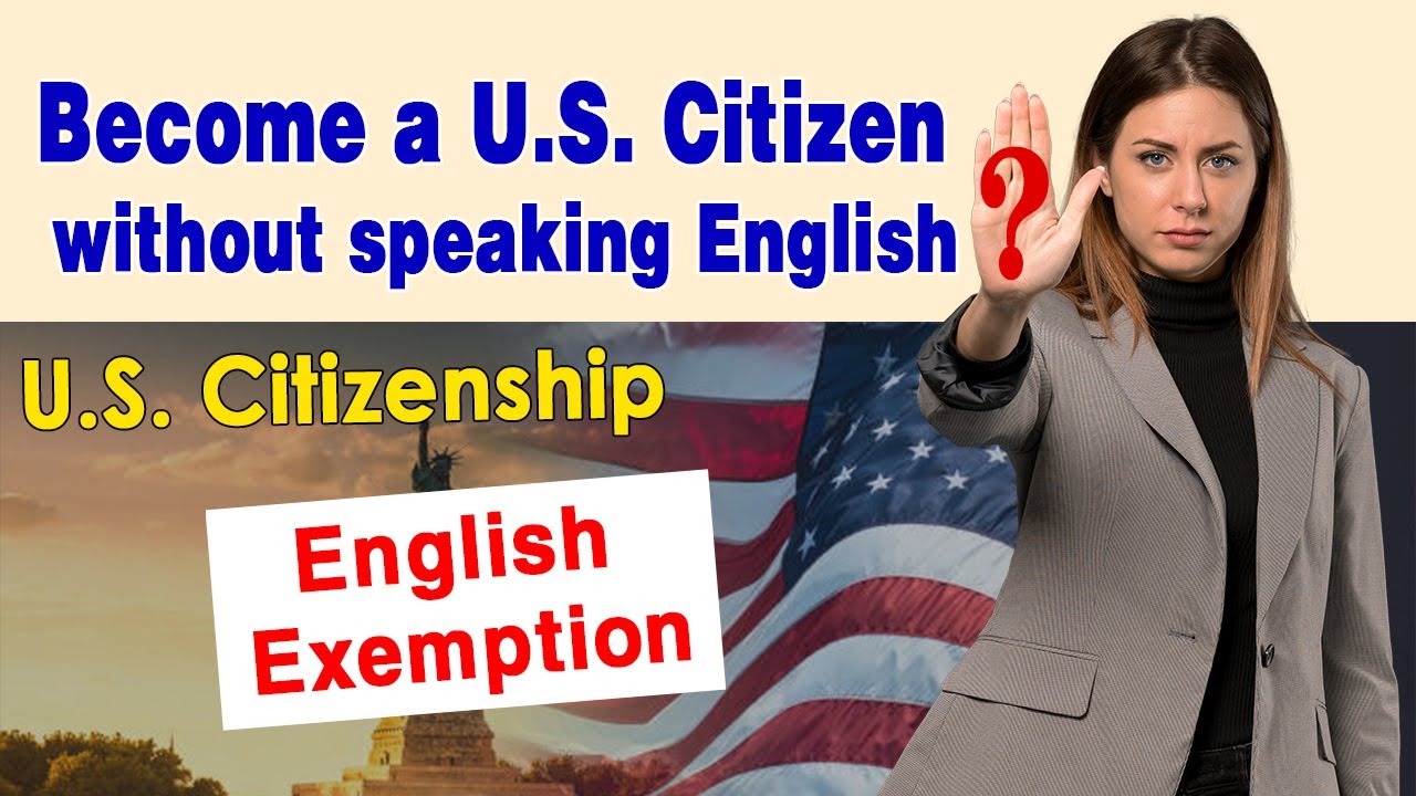 US Citizenship Eligibility Requirements | How to be Exempt from English for US  Citizenship Interview - YouTube