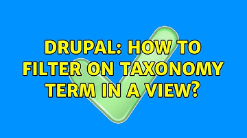 Drupal: How to filter on taxonomy term in a view?