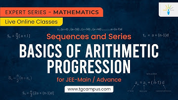 Basics of Arithmetic Progression | Sequences and Series | JEE | Mathematics - TG Campus