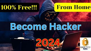 How to be a Hacker for Free 2024 | Learn Ethical Hacking from Home 2024 | HackTech Subu