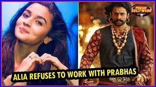 Alia Bhatt Refuses To Work With South Superstar Prabhas | Bollywood News