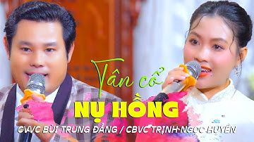 Tân cổ Nụ Hồng CVVC Bùi Trung Đẳng CBVC Trịnh Ngọc Huyền