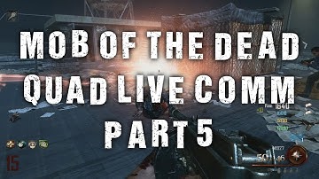 BLACK OPS 2: MOB OF THE DEAD - QUAD LIVE COMM - PART 5