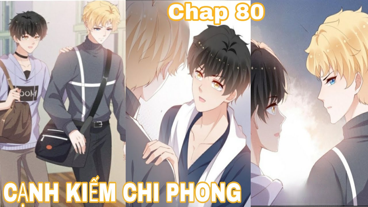 Chap 80 || CẠNH KIẾM CHI PHONG | Truyện Tranh Đam Mỹ #manga #yaoi #209 -  YouTube