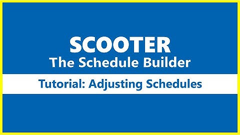 SCOOTER The Schedule Builder -- Adjusting Schedules Tutorial