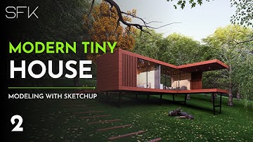 Modern Tiny House Design | 3D Modeling with SketchUp | Chapter 2
