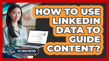 How To Use LinkedIn Data To Guide Content?