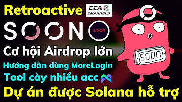 Retroactive Soon - Dự án được hỗ trợ bởi Solana | Dùng Morelogin cày kèo