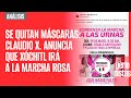 #Análisis ¬ Se quitan máscaras: Claudio X. anuncia que Xóchitl irá a la marcha rosa