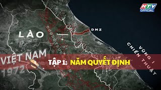 VIỆT NAM 1972 - TẬP 1: NĂM QUYẾT ĐỊNH