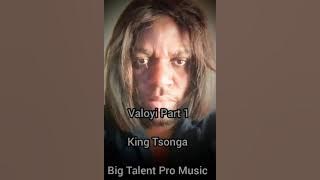 Valoyi (part 1) ☆ King Tsonga ☆ Big Talent Pro Music ☆ Subscribe
