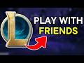 How To Play With Friends In League of Legends (2026)