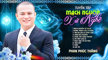 Tuyển Tập Mạch Nguồn Xứ Nghệ - Phan Phúc Thắng | Dân Ca Xứ Nghệ Chọn Lọc Toàn Bài Hay