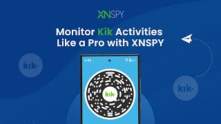 XNSPY Kik Monitoring: Monitor Chats and Ensure Safe Messaging