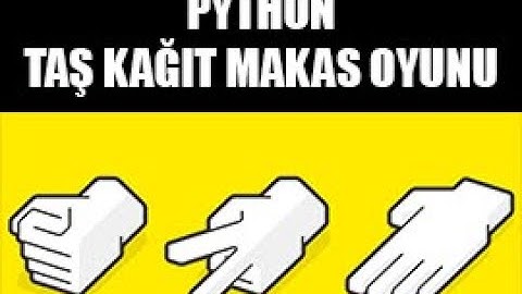 Python ile Taş Kağıt Makas Oyunu