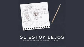 Video thumbnail of "Edgar Oceransky - Si Estoy Lejos"