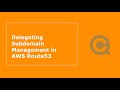 Delegating Subdomain Management in AWS Route53 | AWS | Route53