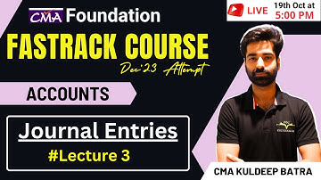 CMA Foundation Accounts Fastrack Course | Journal Entries Lecture- 3 | By CMA Kuldeep Batra