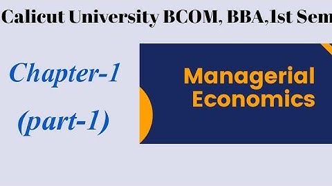 Calicut University, BCOM, BBA,1st Sem, Managerial Economics,Chapter-1,part-1