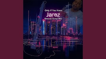 Only If You Knew (Smooth Guitar Mix)