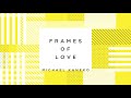 Michael Kaneko- Frames of Love (Theme Song from  NHK world "Five Frames for Love")