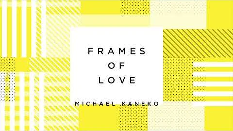 Michael Kaneko- Frames of Love (Theme Song from  N...
