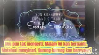 SEDIH SENDIRI (LIRIK) - YON KOESWOYO feat ENDANG S TAURINA