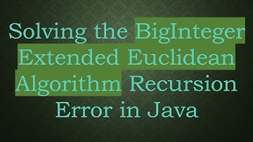 Solving the BigInteger Extended Euclidean Algorithm Recursion Error in Java