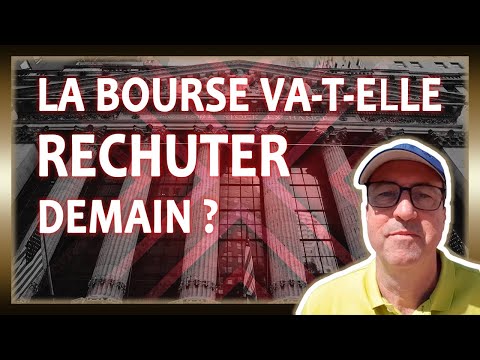 LA BOURSE VA T ELLE RECHUTER DEMAIN ?