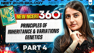 NEET 2025 Biology: Principles of Inheritance and Variations | Genetics | Part 4 | Seep Pahuja
