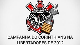 Campanha do Corinthians na libertadores de 2012!🔥