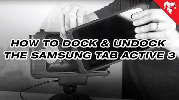Best Practices for Docking and Undocking the Samsung Tab Active3