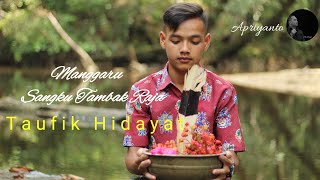 TAUFIK HIDAYAT - MANGGARU SANGKU TAMBAK RAJA