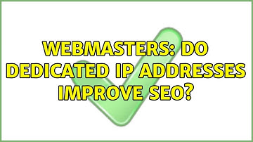 Webmasters: Do dedicated IP addresses improve SEO? (7 Solutions!!)