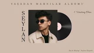 Seylan - Unutmaq Olmur (Rəsmi Musiqi)