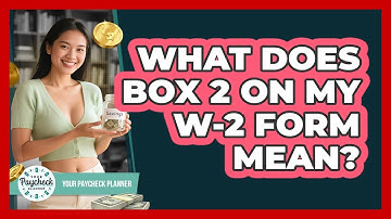 What Does Box 2 On My W-2 Form Mean? - Your Paycheck Planner