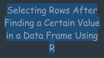 Selecting Rows After Finding a Certain Value in a Data Frame Using R