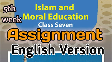 Assignment || Class→7 || Islam & Moral Education || English Version || 5th week ||