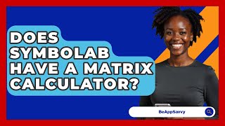 Does Symbolab Have A Matrix Calculator? - Be App Savvy